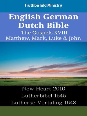 cover image of English German Dutch Bible--The Gospels XVIII--Matthew, Mark, Luke & John